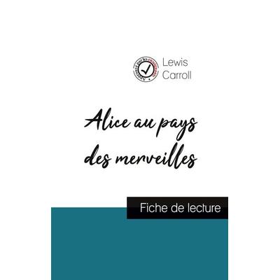 Alice au pays des merveilles de Lewis Carroll (fiche de lecture et analyse complète de l'oeuvre); Taschenbuch von Lewis Carroll, Comprendre la
