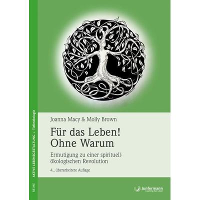 Für das Leben! Ohne Warum, Taschenbuch von Joanna Macy,Molly Brown, Junfermann, 978-3-95571-628-8