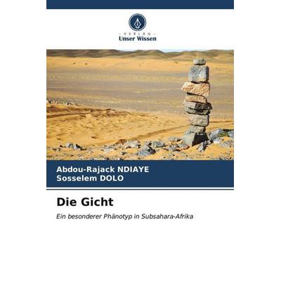 Die Gicht, Taschenbuch von Abdou-Rajack NDIAYE,Sosselem DOLO, Verlag Unser Wissen, 978-620-6-51736-8
