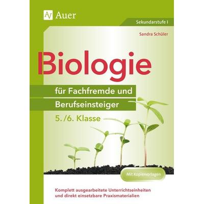 Biologie für Fachfremde und Berufseinsteiger 5-6, Taschenbuch von Sandra Schüler, Auer Verlag in der AAP Lehrerwelt GmbH, 978-3-403-08315-3