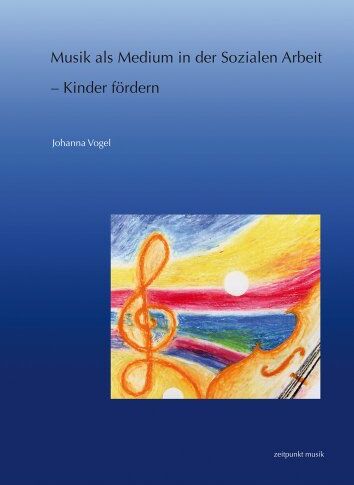 Johanna Vogel - Musik als Medium in der Sozialen Arbeit - Kinder fördern (Zeitpunkt Musik) - Preis vom 09.10.2026 07:28:09 h
