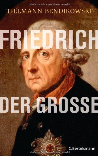 Tillmann Bendikowski - Friedrich der Große - Preis vom 17.10.2026 19:25:27 h