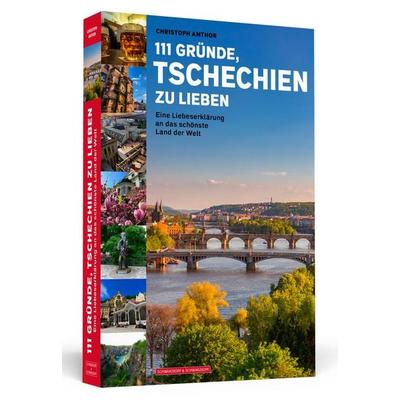 111 Gründe, Tschechien zu lieben, Taschenbuch von Christoph Amthor, Schwarzkopf & Schwarzkopf, 978-3-86265-781-0