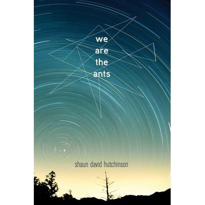 We Are the Ants, Gebundene Ausgabe von Shaun David Hutchinson, Simon & Schuster Books for Young Readers