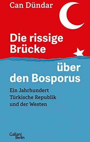 Can Dündar - Die rissige Brücke über den Bosporus: Ein Jahrhundert Türkische Republik und der Westen - Preis vom 16.10.2026 11:41:07 h