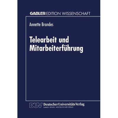 Telearbeit und Mitarbeiterführung, Taschenbuch von Annette Brandes, Deutscher Universitätsverlag, 978-3-8244-6942-0
