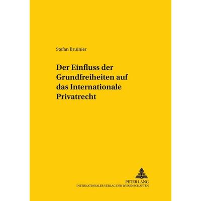 Der Einfluss der Grundfreiheiten auf das Internationale Privatrecht, Taschenbuch von Stefan Bruinier, Peter Lang GmbH, Internationaler Verlag der