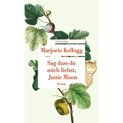 Sag dass du mich liebst, Junie Moon, Taschenbuch von Marjorie Kellogg, Unionsverlag, 978-3-293-20976-3