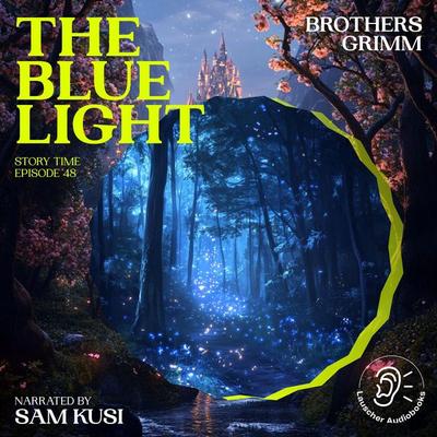 The Blue Light (Story Time, Episode 48) - The Brothers Grimm, Audio, 9783711915986