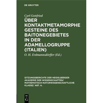 Über kontaktmetamorphe Gesteine des Baitonegebietes in der Adamellogruppe (Italien), Gebundene Ausgabe von Carl Gottfried, De Gruyter,