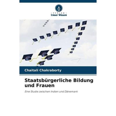 Staatsbürgerliche Bildung und Frauen, Taschenbuch von Chaitali Chakraborty, Verlag Unser Wissen, 978-620-8-53062-4