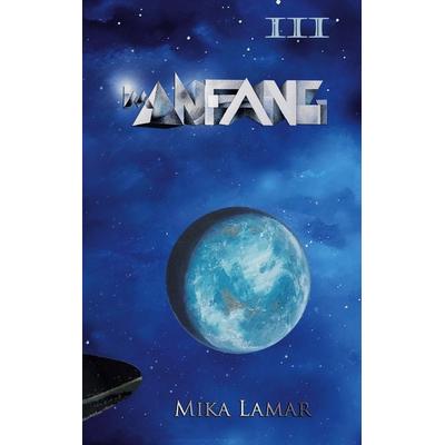 Im Anfang III, Taschenbuch von Mika Lamar, BoD – Books on Demand, 978-3-7557-9242-0