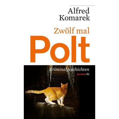 Zwölf mal Polt, Taschenbuch von Alfred Komarek, Haymon Verlag, 978-3-85218-947-5