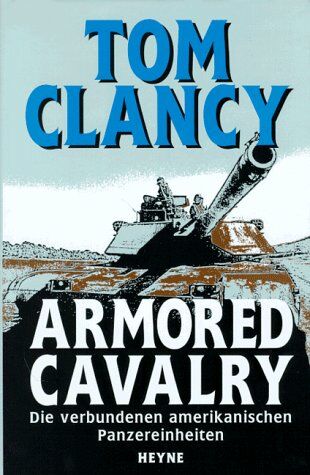 Tom Clancy - Armored Cavalry. Die verbundenen amerikanischen Panzereinheiten - Preis vom 09.10.2026 07:28:09 h