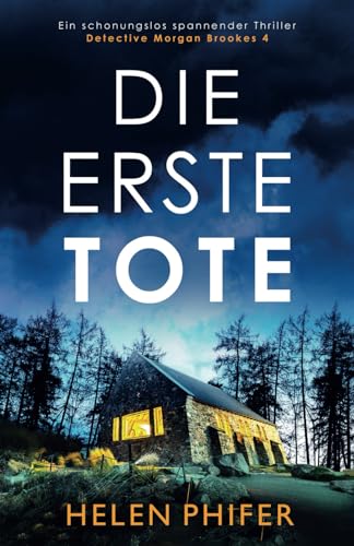 Helen Phifer - Die erste Tote: Ein schonungslos spannender Thriller (Detective Morgan Brookes, Band 4) - Preis vom 19.10.2026 19:33:35 h
