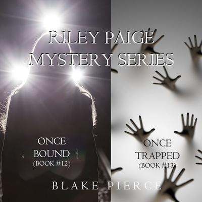 Riley Paige Mystery Bundle: Once Bound ( & 12) and Once Trapped ( & 13) - Blake Pierce, Audio, 9781094337425