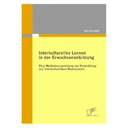 Interkulturelles Lernen in der Erwachsenenbildung: Eine Methodensammlung zur Entwicklung von inte..., Fachbücher von Christine Röll