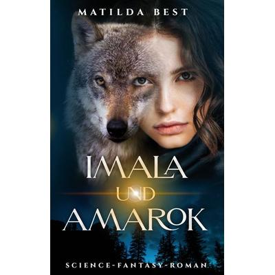 Imala und Amarok, Taschenbuch von Matilda Best, Tredition, 978-3-347-65563-8