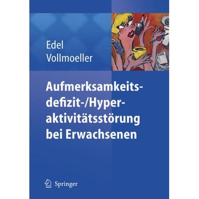 Aufmerksamkeitsdefizit-/Aktivitätsstörung bei Erwachsenen, Taschenbuch von Marc-Andreas Edel,Wolfgang Vollmöller, Springer Berlin, 978-3-540-25401-0