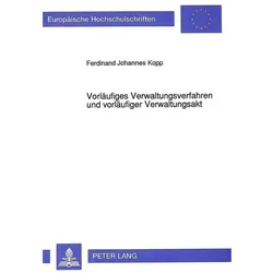 Vorläufiges Verwaltungsverfahren und vorläufiger Verwaltungsakt, Fachbücher von Ferdinand J. Kopp