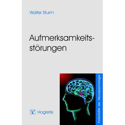 Aufmerksamkeitsstörungen, Taschenbuch von Walter Sturm, Hogrefe Verlag, 978-3-8017-1749-0