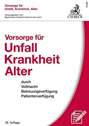 Bayerischen Staatsministerium der Justiz - Vorsorge für Unfall, Krankheit, Alter: durch Vollmacht, Betreuungsverfügung, Patientenverfügung - Preis vom 09.10.2026 07:28:09 h
