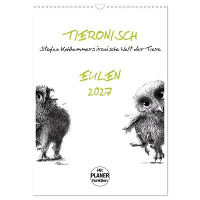 Tieronisch Eulen (Wandkalender 2027 DIN A3 hoch), CALVENDO Monatskalender