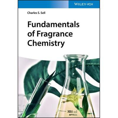 Fundamentals of Fragrance Chemistry, Taschenbuch von Charles S. Sell, Wiley-VCH, 978-3-527-34577-9