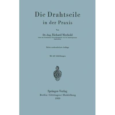 Die Drahtseile in der Praxis, Taschenbuch von R. Meebold, Springer Berlin, 978-3-540-02444-6