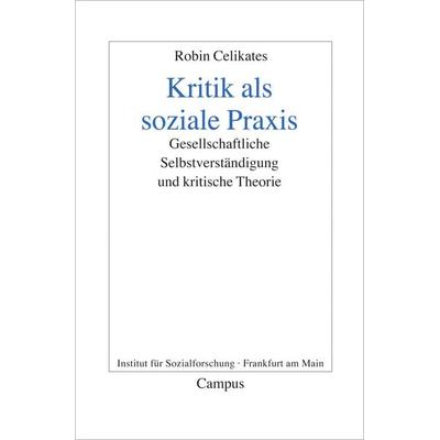Kritik als soziale Praxis, Taschenbuch von Robin Celikates, Campus, 978-3-593-38885-4