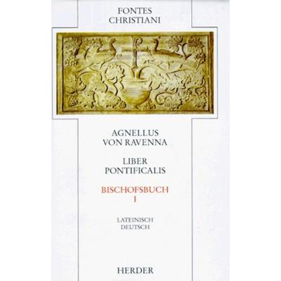Liber Pontificalis = Bischofsbuch, Gebundene Ausgabe von Agnellus Ravenna, Herder, 978-3-451-22212-2