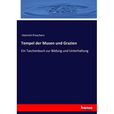 Tempel der Musen und Grazien, Taschenbuch von Heinrich Preschers, Hansebooks, 978-3-7436-0284-7