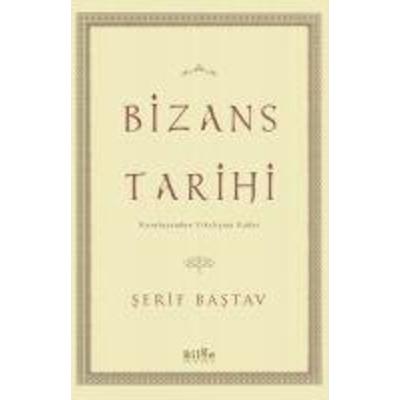 Bizans Tarihi, Taschenbuch von Serif Bastav, Bilge K¿lt¿r Sanat