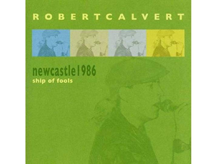 Robert Calvert - Newcastle 1986: Ship Of