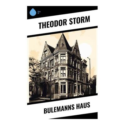 Bulemanns Haus, Taschenbuch von Theodor Storm, Sharp Ink, 978-80-283-5409-1