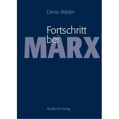 Fortschritt bei Marx, Gebundene Ausgabe von Denis Mäder, De Gruyter, 978-3-05-004916-8