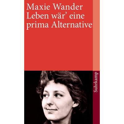 Leben wär eine prima Alternative, Taschenbuch von Maxie Wander, Suhrkamp, 978-3-518-46085-6