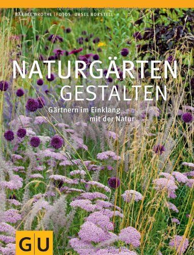 Bärbel Grothe - Naturgärten gestalten: Gärtnern im Einklang mit der Natur (GU Große Gartenratgeber) - Preis vom 14.10.2026 23:07:16 h