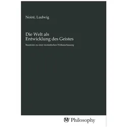 Die Welt als Entwicklung des Geistes, Sachbücher von Ludwig Noiré