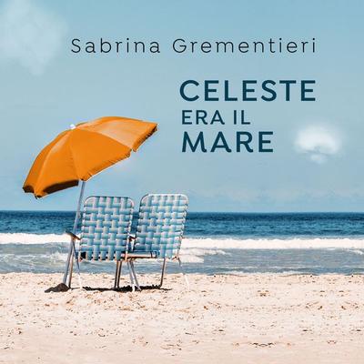 Celeste era il mare - Sabrina Grementieri, Audio, 9789178655991