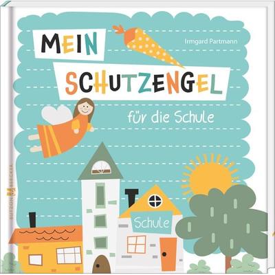 Mein Schutzengel für die Schule, Gebundene Ausgabe von Irmgard Partmann, Butzon & Bercker, 978-3-7666-3648-5