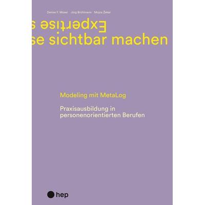 Expertise sichtbar machen, Taschenbuch von Jürg Brühlmann,Denise F. Moser,Mojca Žekar, Hep verlag, 978-3-0355-1673-9