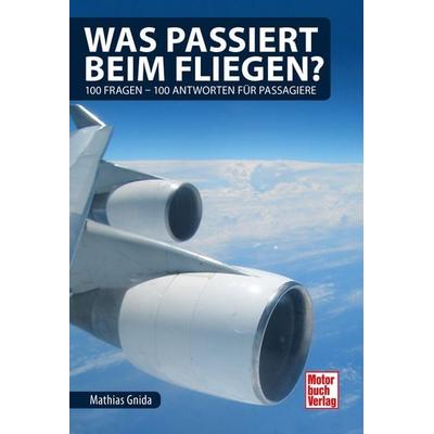 Was passiert beim Fliegen?, Taschenbuch von Mathias Gnida, Motorbuch Verlag, 978-3-613-04188-2