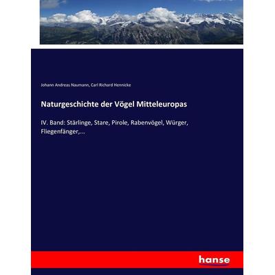 Naturgeschichte der Vögel Mitteleuropas, Taschenbuch von Johann Andreas Naumann,Carl Richard Hennicke, Hansebooks, 978-3-7434-5766-9