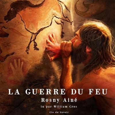 La guerre du feu - Rosny Aisné, Audio, 9782821105119