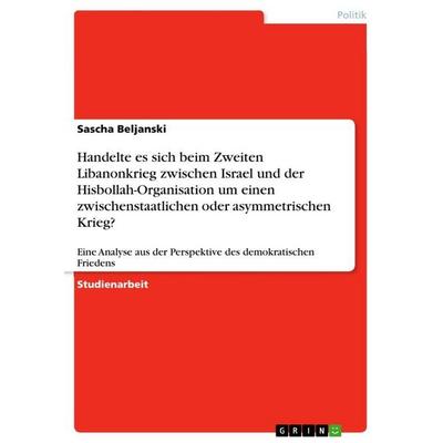 Handelte es sich beim Zweiten Libanonkrieg zwischen Israel und der Hisbollah-Organisation um einen zwischenstaatlichen oder asymmetrischen Krieg?,