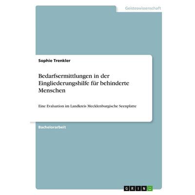 Bedarfsermittlungen in der Eingliederungshilfe für behinderte Menschen, Taschenbuch von Sophie Trenkler, GRIN, 978-3-346-30578-7
