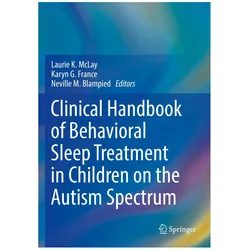 Clinical Handbook of Behavioral Sleep Treatment in Children on the Autism Spectrum, Fachbücher von Laurie K McLay, Neville, M Blampied, G France