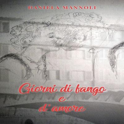 Giorni di fango e d'amore - Daniela Mannoli, Audio, 9791221437959