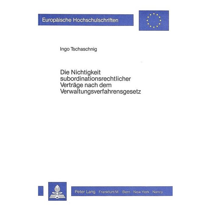 Peter Lang Die Nichtigkeit subordinationsrechtlicher Verträge nach dem Verwaltungsverfahrensgesetz (Softcover, Ingo Tschaschnig) (56033263)